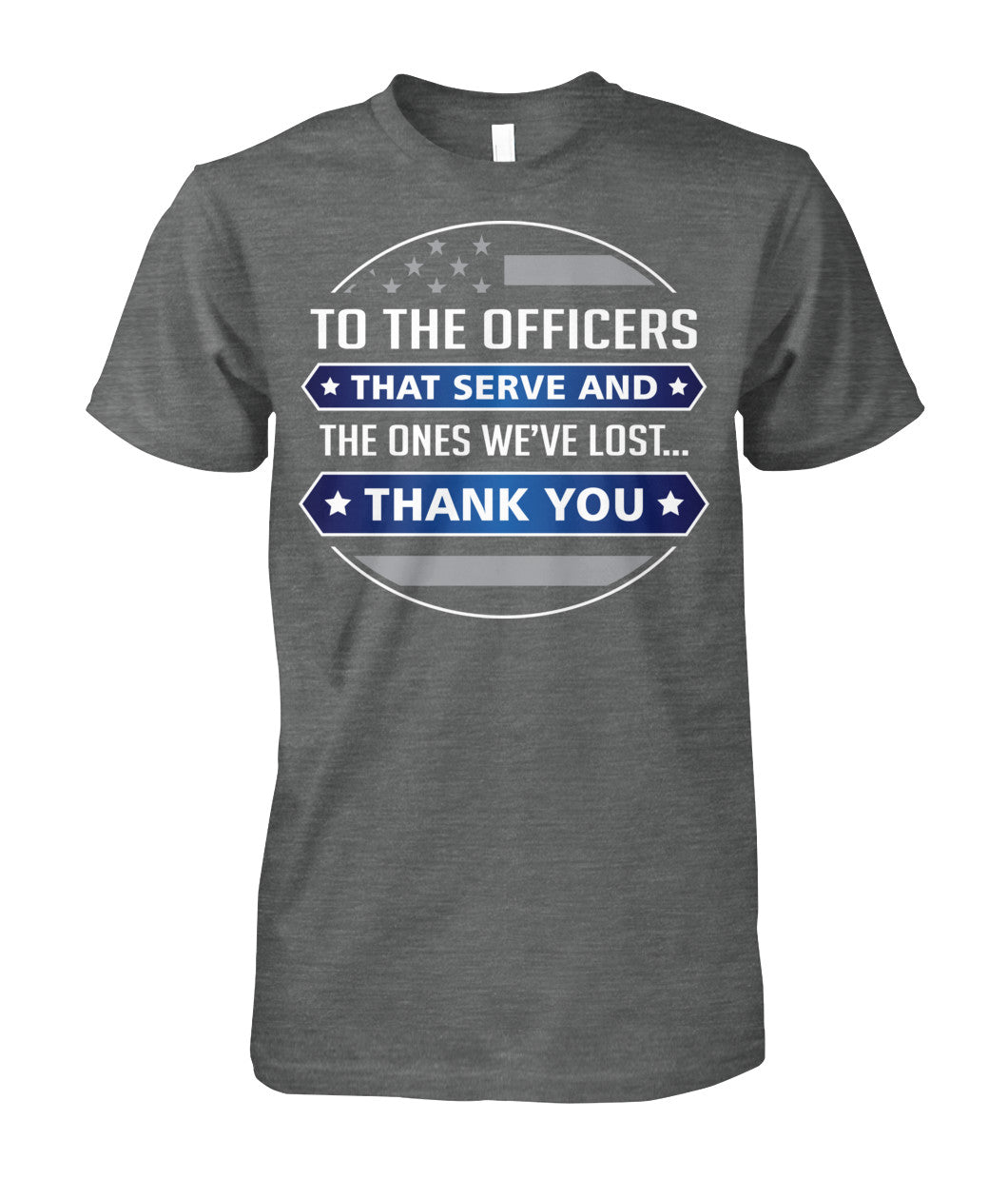 To The Officers That Serve And The Ones We've Lost Shirts and Hoodies