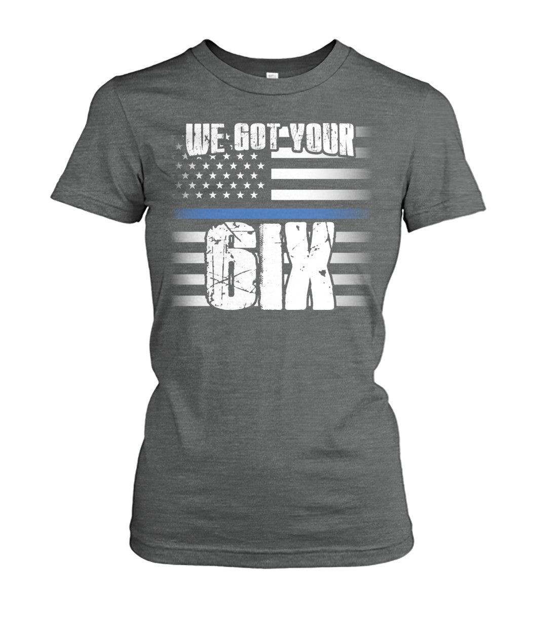 We Got Your Six Shirts and Hoodies