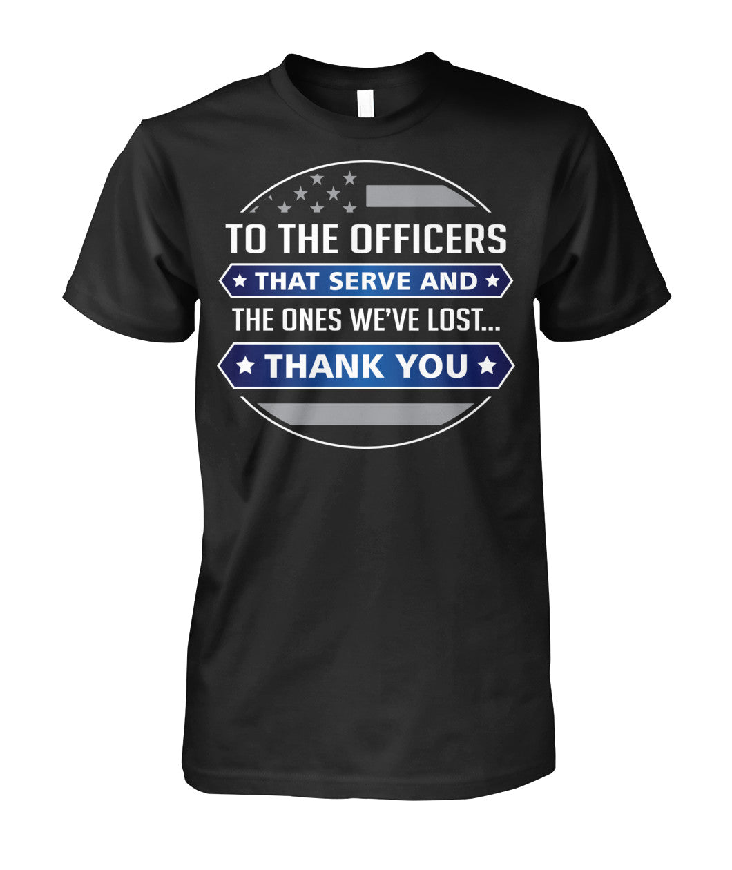 To The Officers That Serve And The Ones We've Lost Shirts and Hoodies