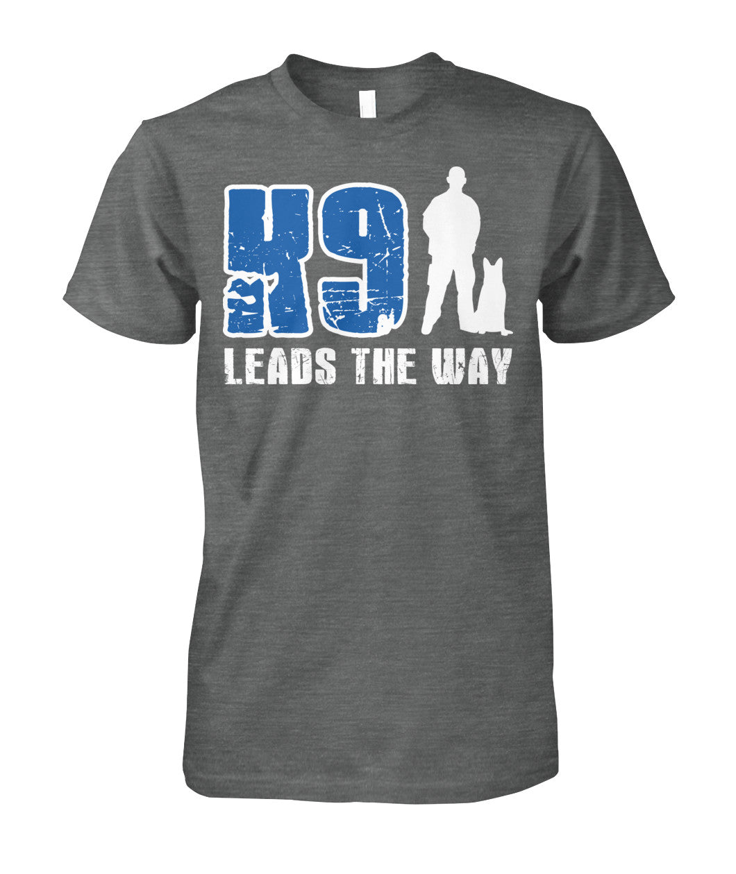 K9 Leads The Way Shirts and Hoodies