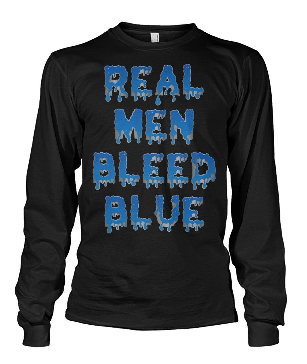 Real Men Bleed Blue Shirts and Hoodies