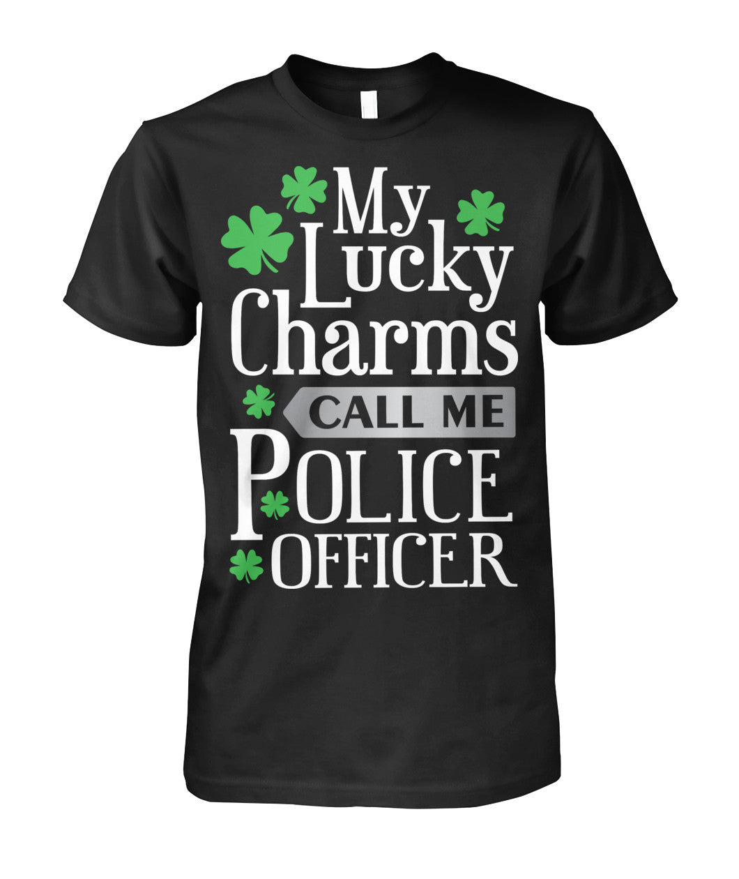 My Lucky Charms Call Me Police Officer Irish Shirts and Hoodies