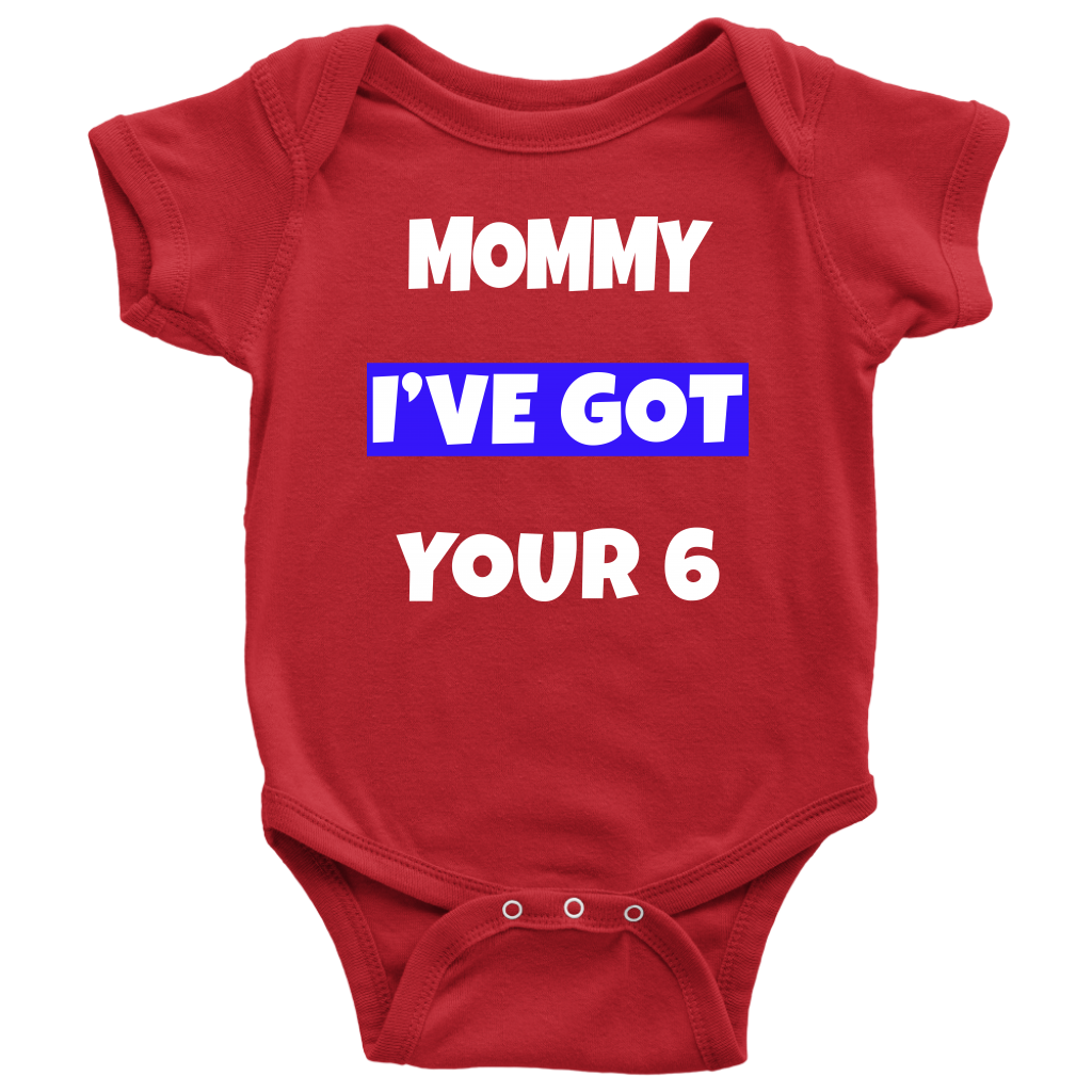 Mommy I've Got Your Six 6 Infant Baby Onesie Bodysuit