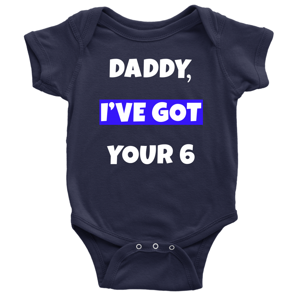 Daddy I've Got Your Six Infant Baby Onesie Bodysuit