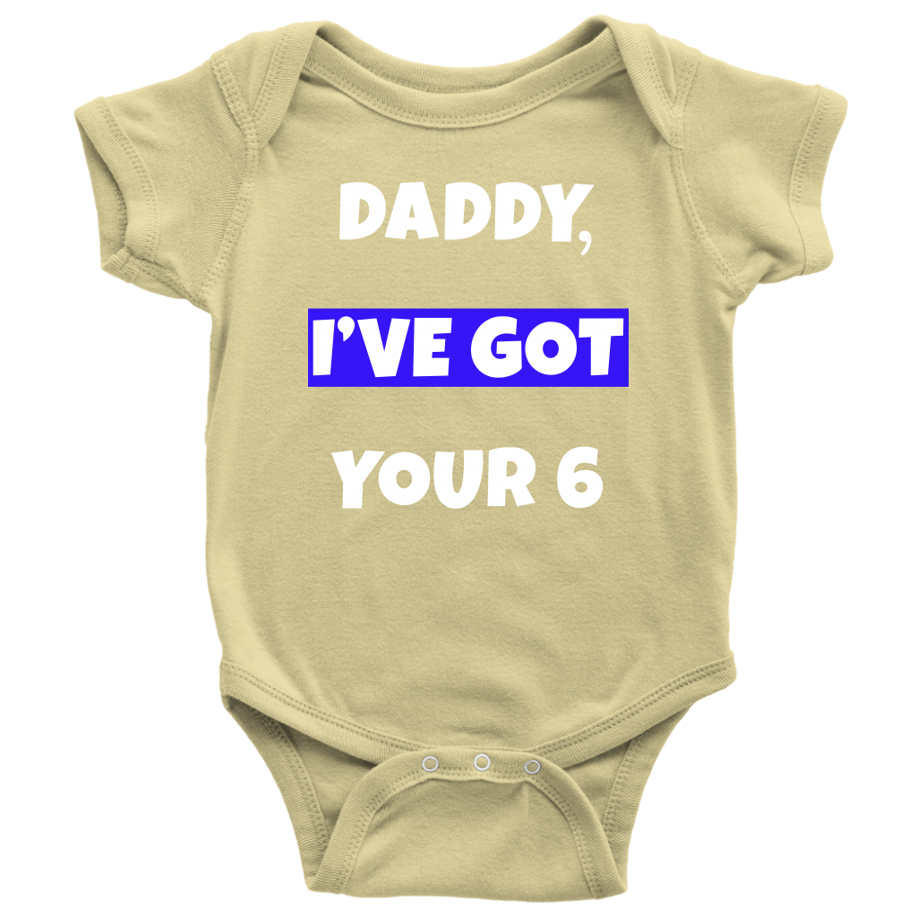 Daddy I've Got Your Six Infant Baby Onesie Bodysuit