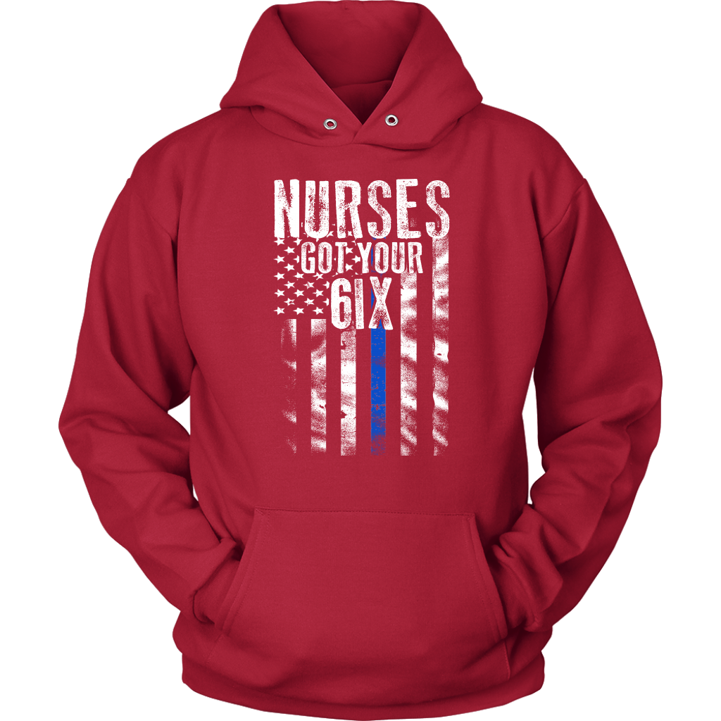 Nurses Got Your SIX Shirts and Hoodies