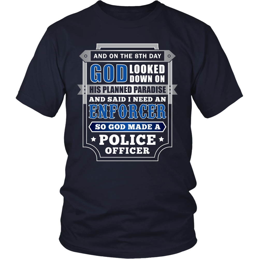 On The 8th Day God Said I Need an Enforcer Shirt