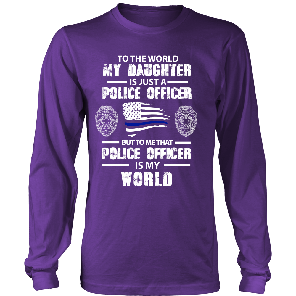 To the World My Daughter is Just a Police Officer Shirts and Hoodies