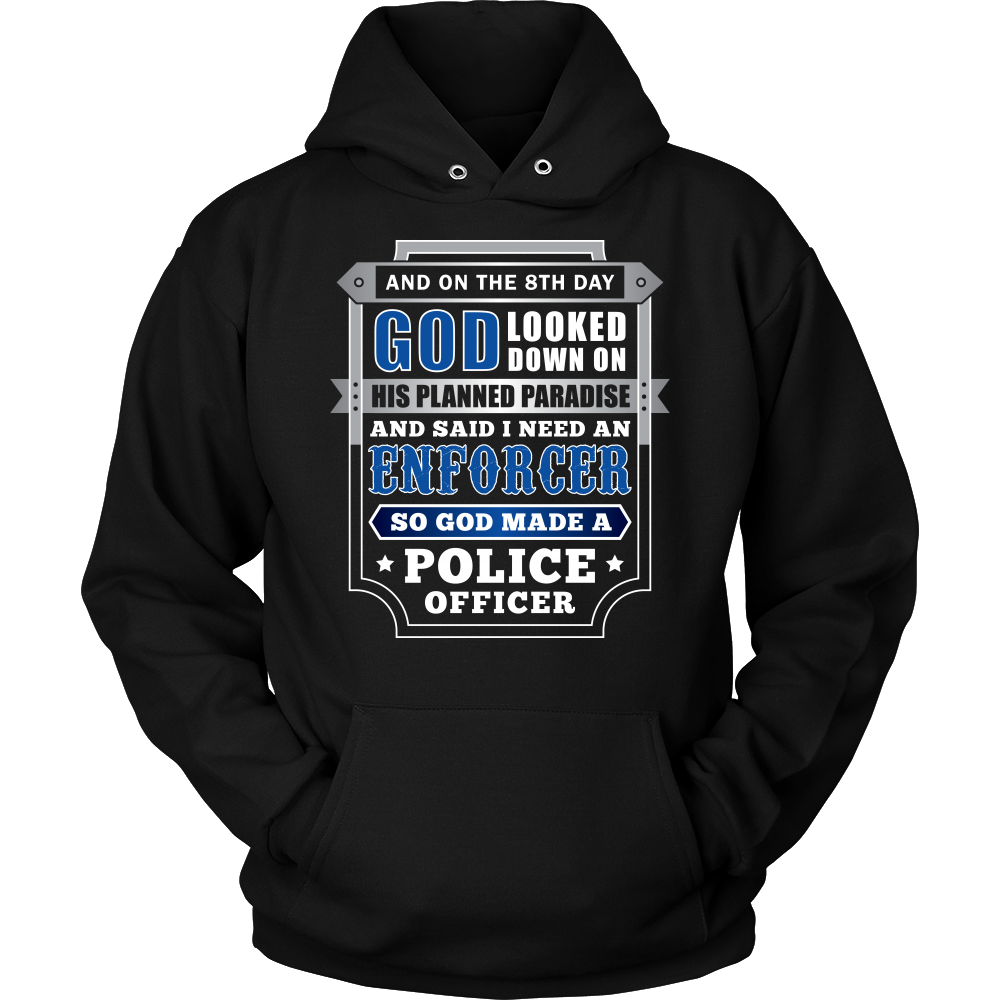 On The 8th Day God Said I Need an Enforcer Shirt