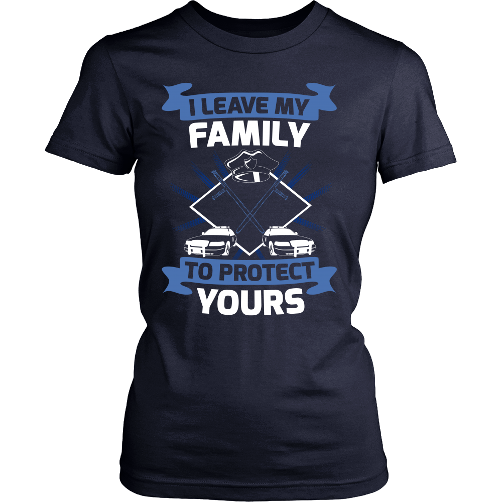 I Leave My Family To Protect Yours Shirt