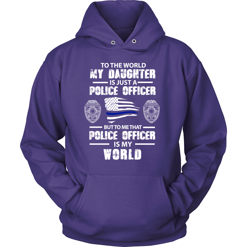 To the World My Daughter is Just a Police Officer Shirts and Hoodies