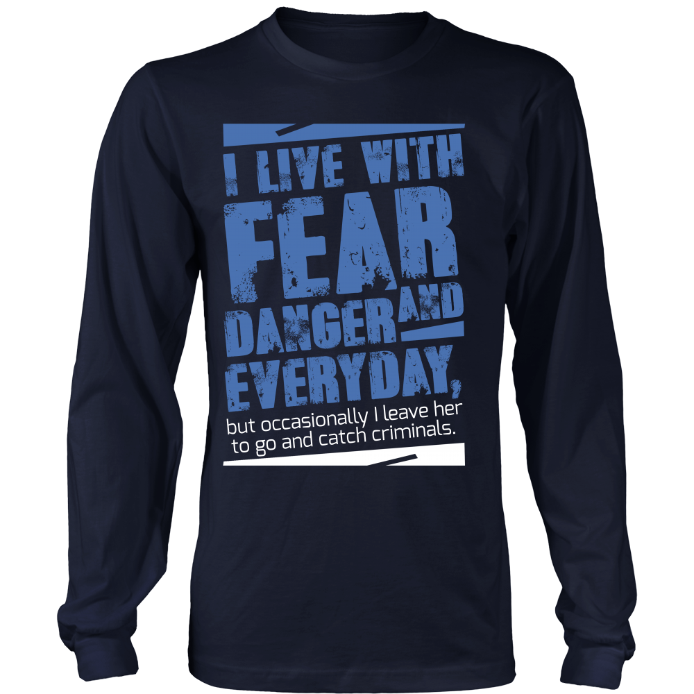 I live with Fear and Danger Everyday Shirt