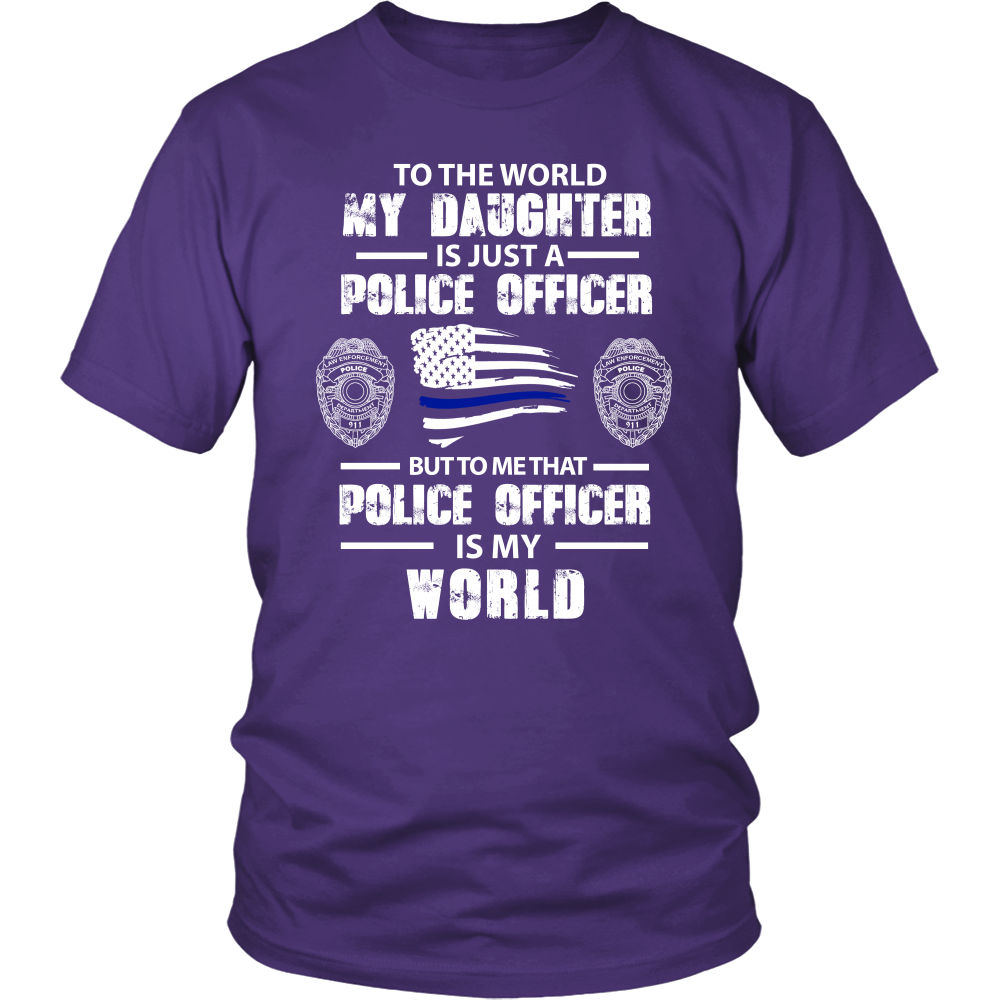 To the World My Daughter is Just a Police Officer Shirts and Hoodies