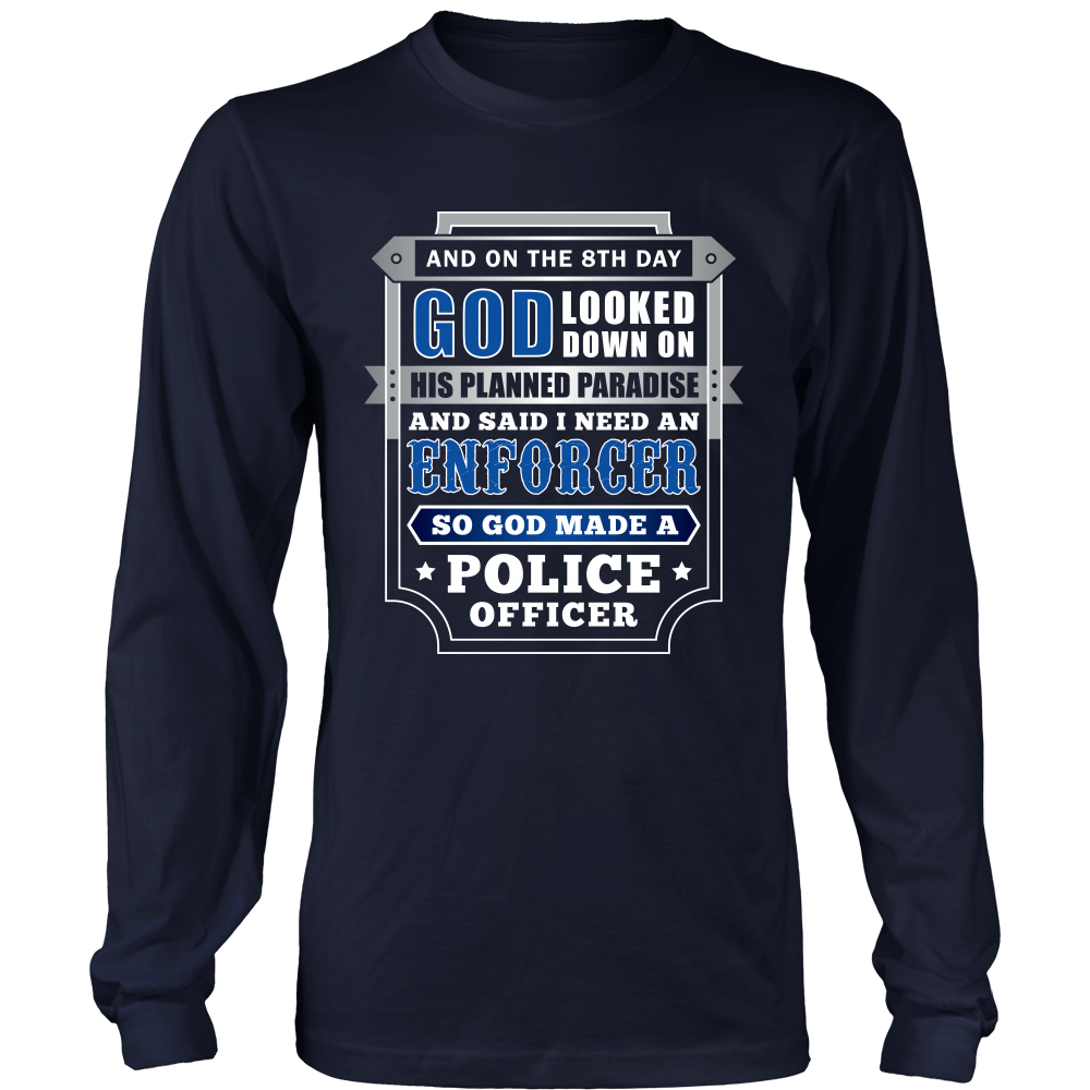 On The 8th Day God Said I Need an Enforcer Shirt