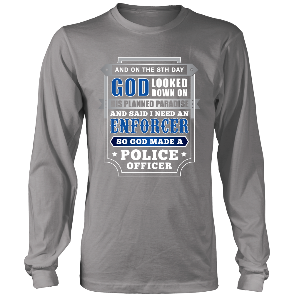 On The 8th Day God Said I Need an Enforcer Shirt