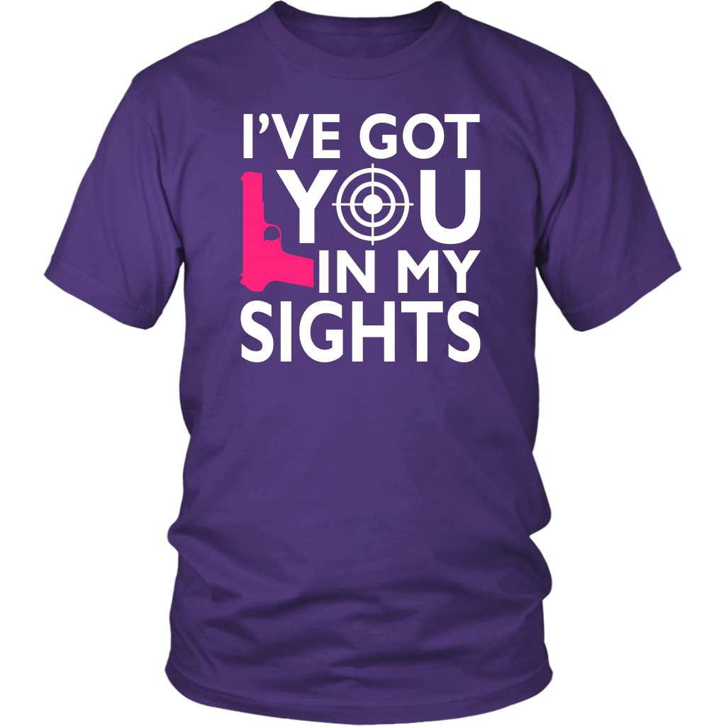 I've Got You In My Sights Shirts and Hoodies