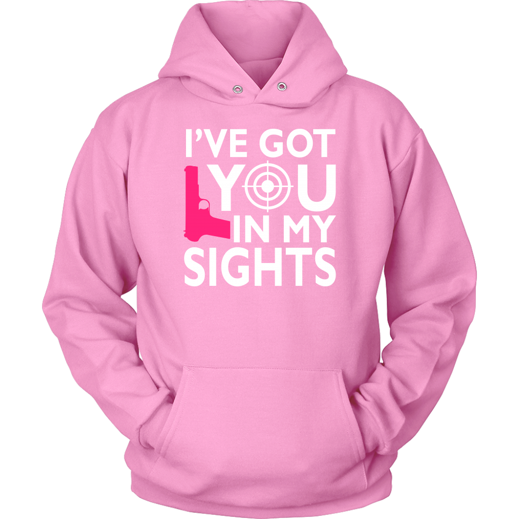 I've Got You In My Sights Shirts and Hoodies