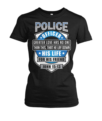 Police Officer Greater Love Has No One Than This Shirts and Hoodies
