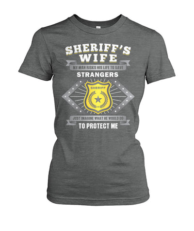 Sheriff's Wife My Man Risks His Life To Save Strangers Shirts and Hoodies