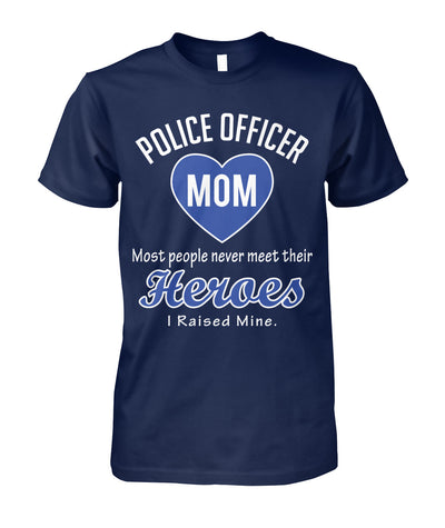 Police Officer Mom I Raised My Hero Shirts and Hoodies