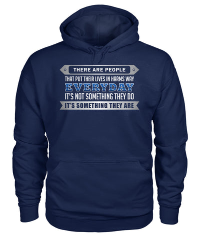 There Are People That Put Their Lives In Harms Way Shirts and Hoodies
