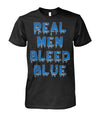 Real Men Bleed Blue Shirts and Hoodies