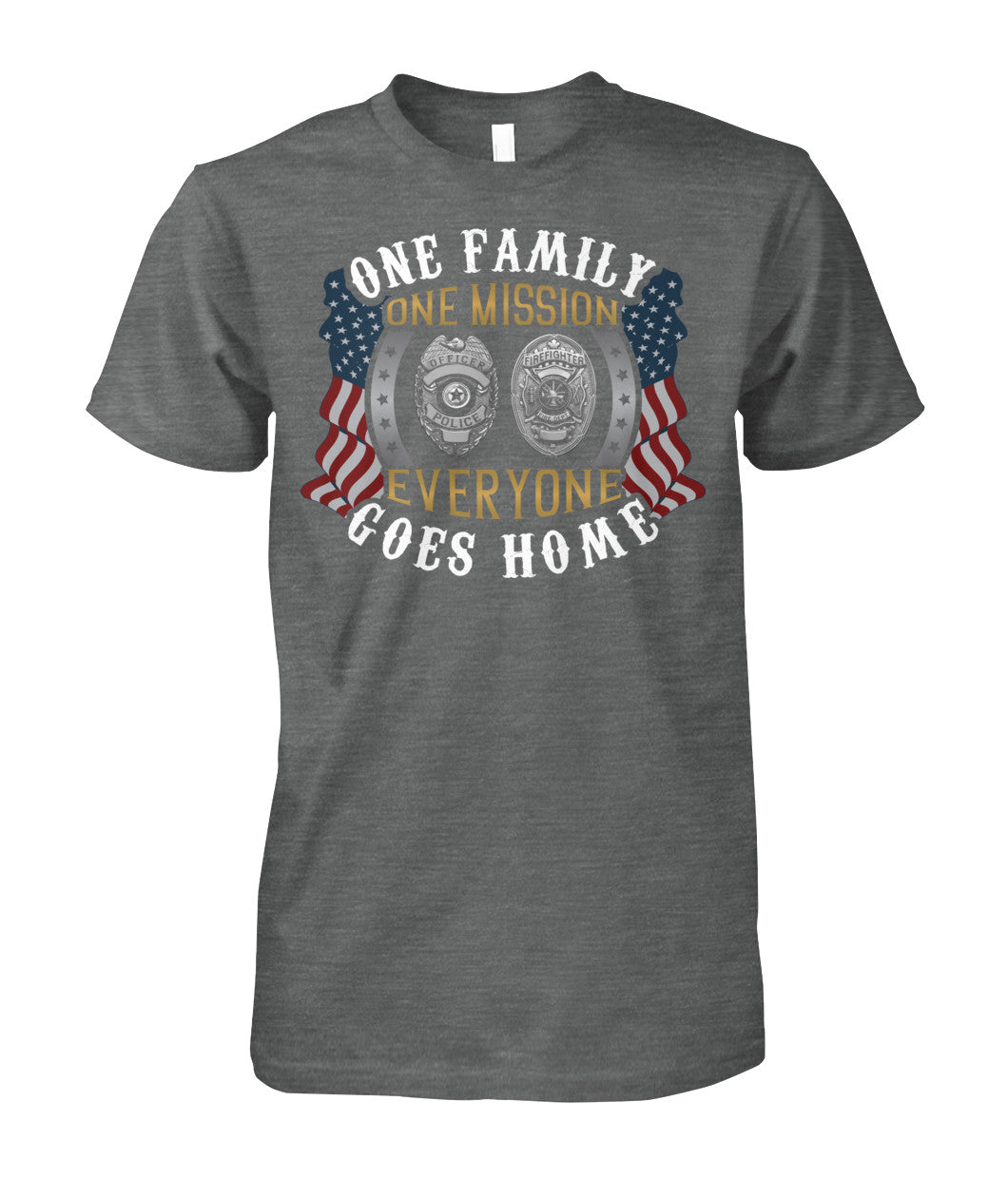 One Family One Mission Everyone Goes Home Shirts and Hoodies