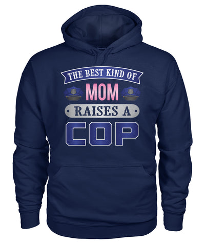 The Best Kind Of Mom Raises A Cop Shirts and Hoodies