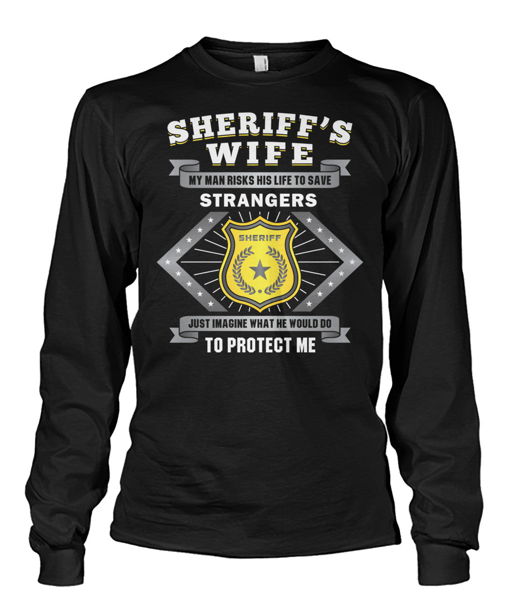 Sheriff's Wife My Man Risks His Life To Save Strangers Shirts and Hoodies