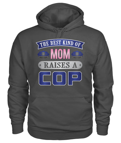 The Best Kind Of Mom Raises A Cop Shirts and Hoodies