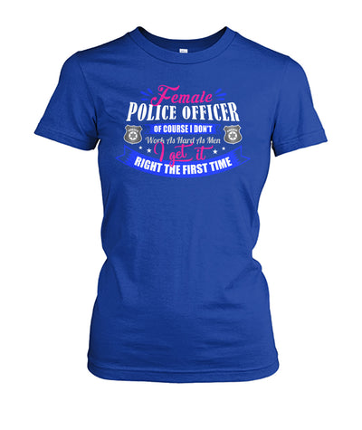 Female Police Officer I Don't work as Hard as Men Shirts and Hoodies