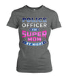 Police Officer By Day Super Mom By Night Shirts and Hoodies