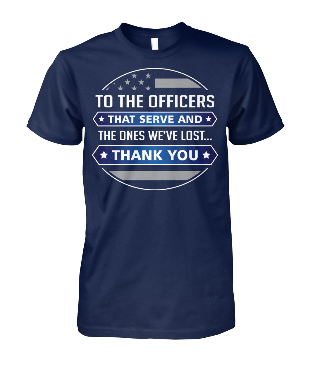 To The Officers That Serve And The Ones We've Lost Shirts and Hoodies