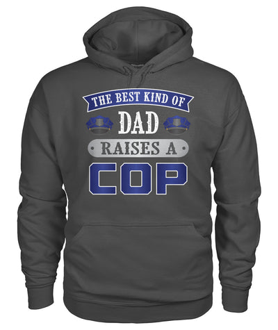 The Best Kind Of Dad Raises A Cop Shirts and Hoodies