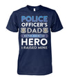 Police Officer's Dad I Raised My Hero Shirts and Hoodies