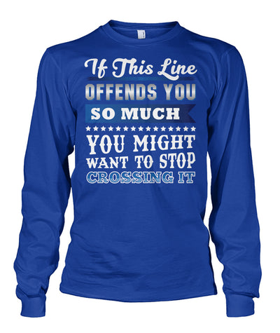 If This Line Offends You Shirts and Hoodies