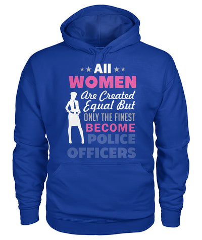 Women Only The Finest Become Police Officers Shirt and Hoodies
