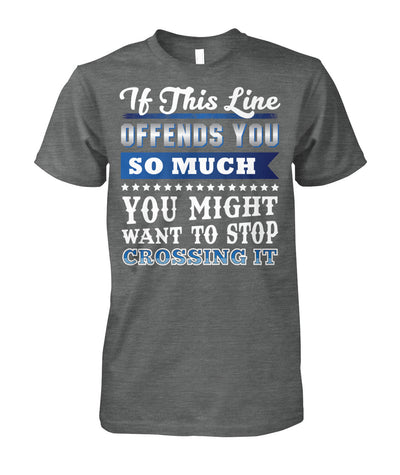 If This Line Offends You Shirts and Hoodies