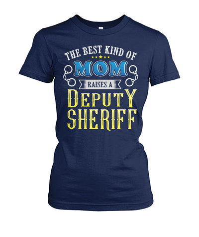 The Best Kind Of Mom Raises A Deputy Sheriff Shirts and Hoodies