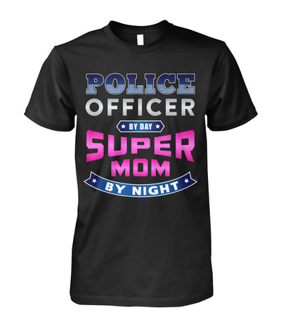 Police Officer By Day Super Mom By Night Shirts and Hoodies