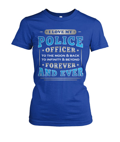 I Love My Police Officer Forever And Ever Shirts and Hoodies