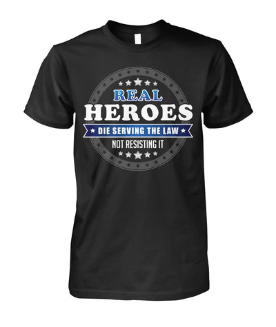 Real Heroes Die Serving The Law Shirts and Hoodies
