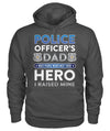 Police Officer's Dad I Raised My Hero Shirts and Hoodies