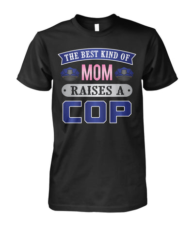 The Best Kind Of Mom Raises A Cop Shirts and Hoodies