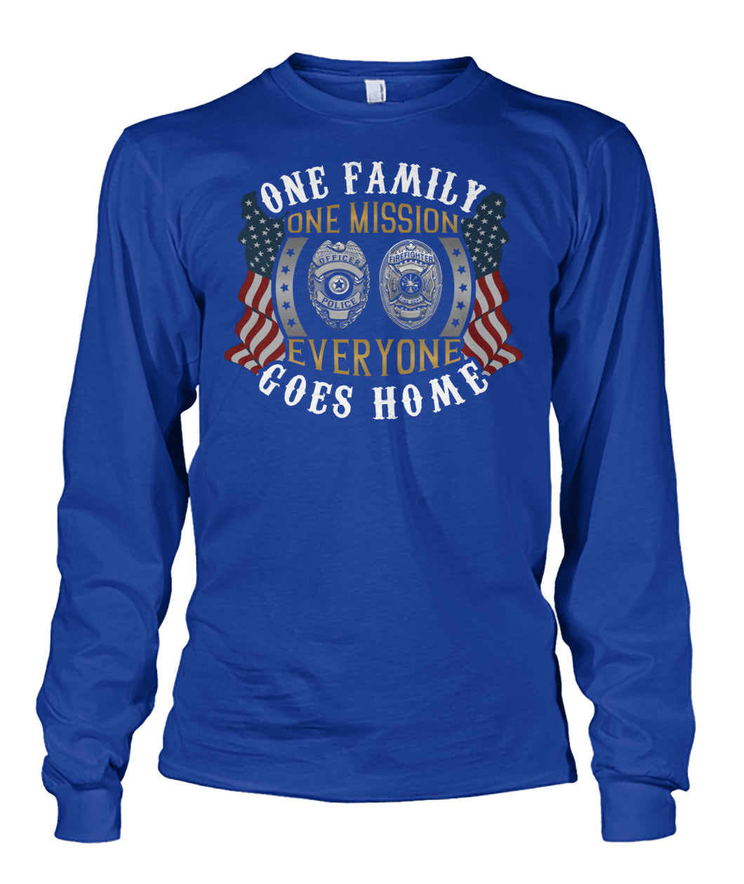 One Family One Mission Everyone Goes Home Shirts and Hoodies