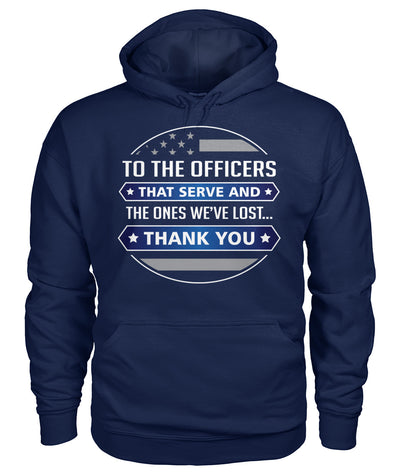 To The Officers That Serve And The Ones We've Lost Shirts and Hoodies