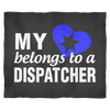 My Heart Belongs To A Dispatcher Fleece Blanket