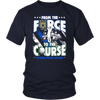 From the Force to the Course Shirts and Hoodies
