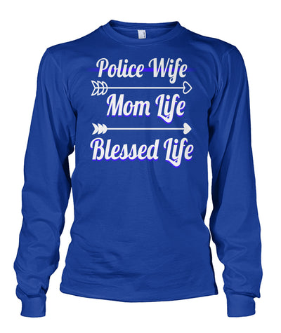 Police Life Mom Life Blessed Life Shirts and Hoodies