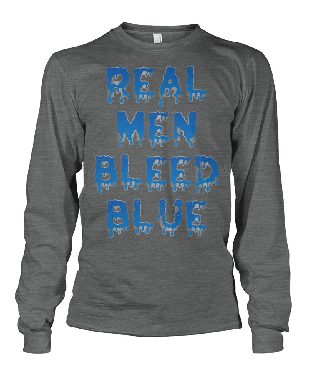 Real Men Bleed Blue Shirts and Hoodies
